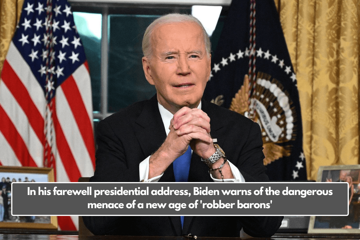 In his farewell presidential address, Biden warns of the dangerous menace of a new age of 'robber barons'