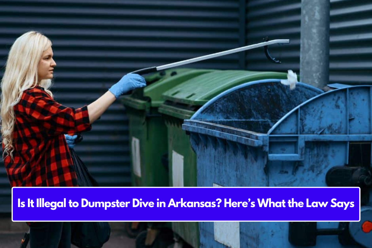 Is It Illegal to Dumpster Dive in Arkansas? Here’s What the Law Says