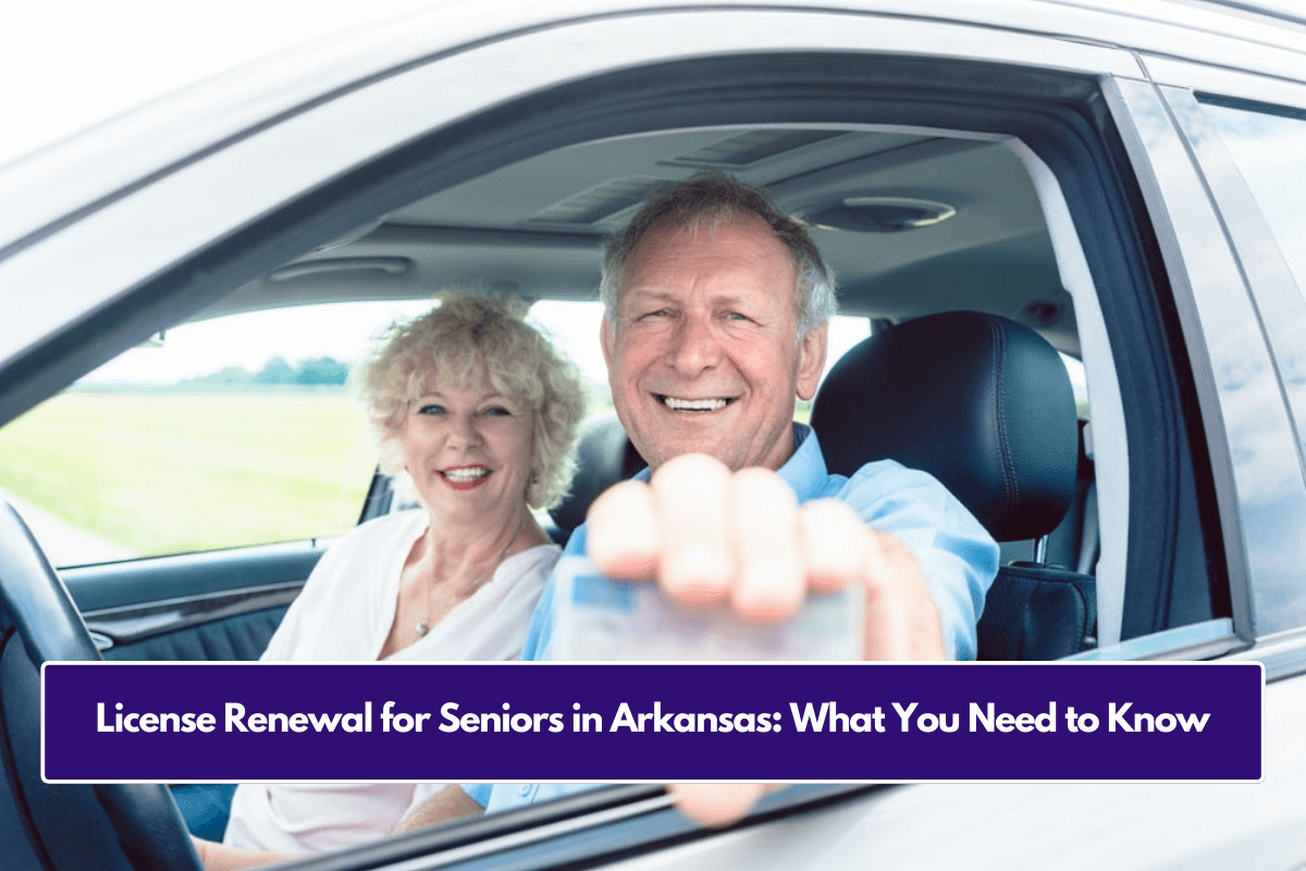 License Renewal for Seniors in Arkansas: What You Need to Know