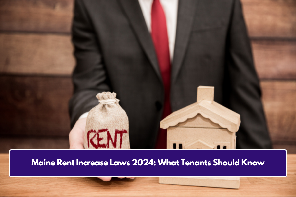 Maine Rent Increase Laws 2024: What Tenants Should Know