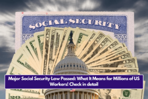 Major Social Security Law Passed: What It Means for Millions of US Workers! Check in detail