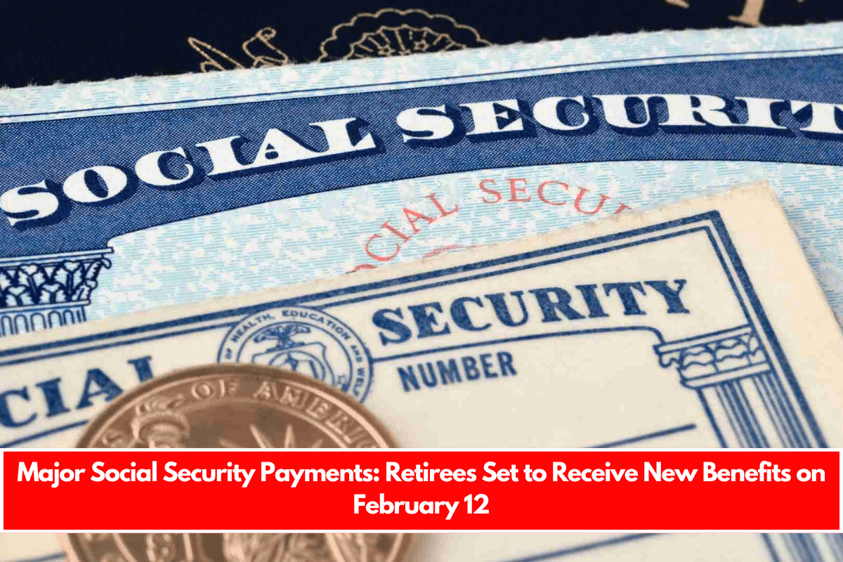 Major Social Security Payments Retirees Set to Receive New Benefits on February 12