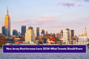 New Jersey Rent Increase Laws 2024: What Tenants Should Know