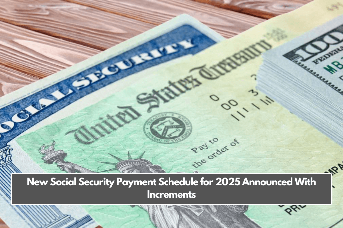 New Social Security Payment Schedule for 2025 Announced With Increments