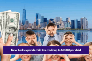 New York expands child tax credit up to $1,000 per child