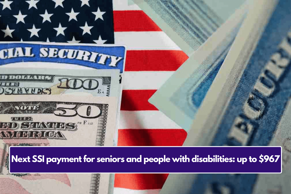 Next SSI payment for seniors and people with disabilities: up to $967