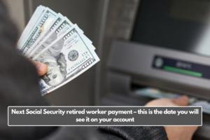 Next Social Security retired worker payment – this is the date you will see it on your account