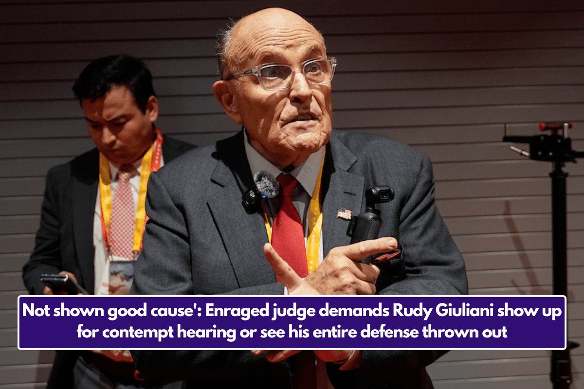 Not shown good cause': Enraged judge demands Rudy Giuliani show up for contempt hearing or see his entire defense thrown out