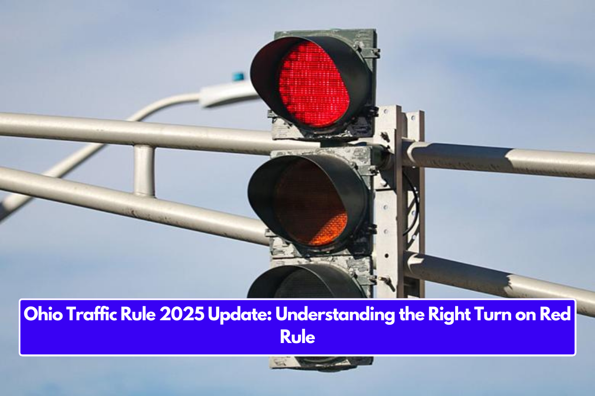 Ohio Traffic Rule 2025 Update: Understanding the Right Turn on Red Rule