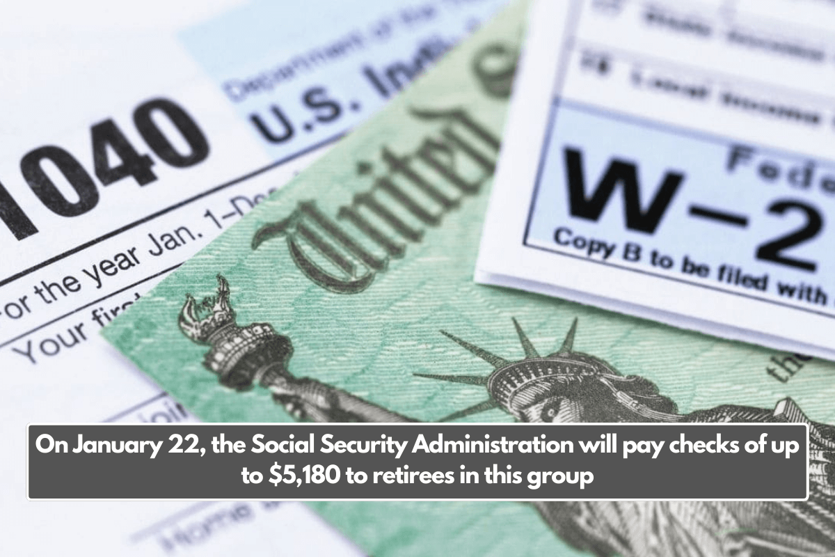 On January 22, the Social Security Administration will pay checks of up to $5,180 to retirees in this group