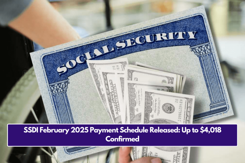 SSDI February 2025 Payment Schedule Released Up to 4,018 Confirmed