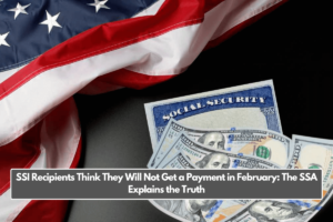 SSI Recipients Think They Will Not Get a Payment in February: The SSA Explains the Truth