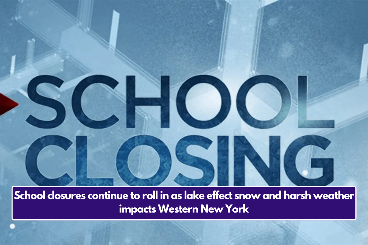 School closures continue to roll in as lake effect snow and harsh weather impacts Western New York