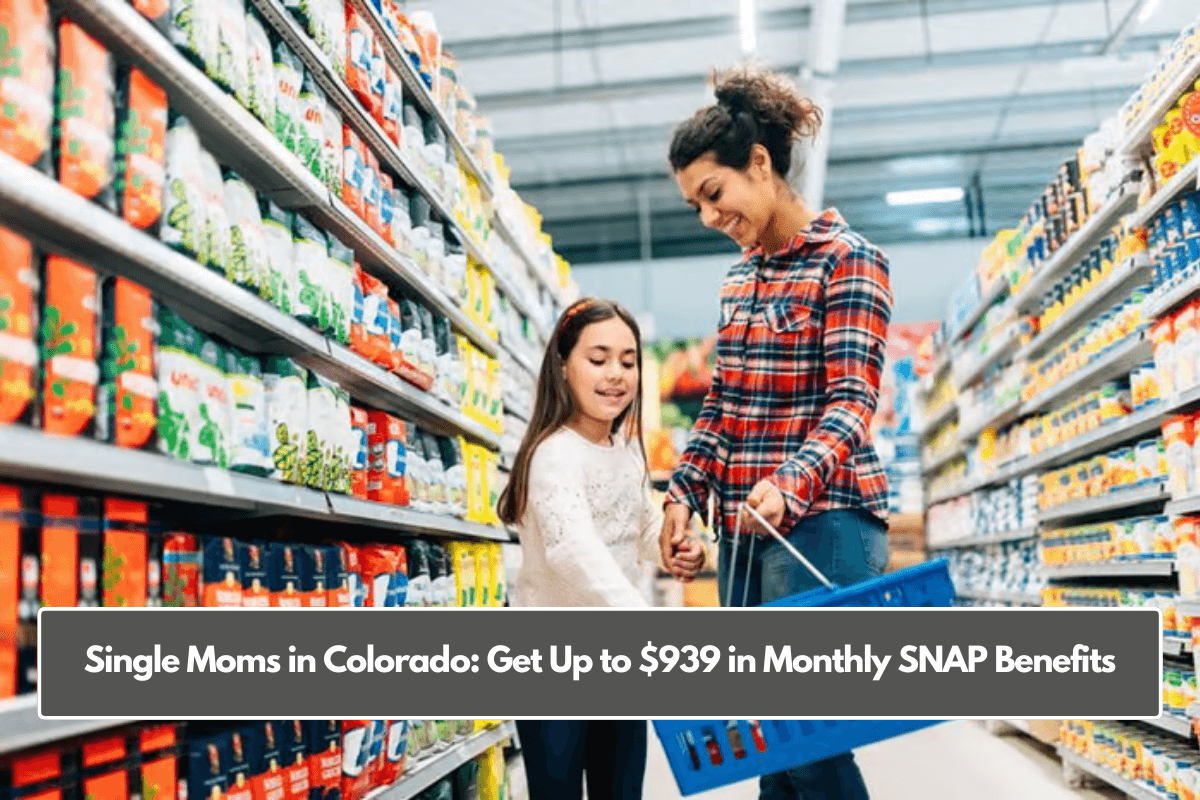 Single Moms in Colorado: Get Up to $939 in Monthly SNAP Benefits