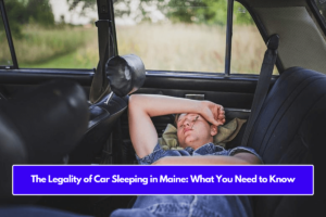 The Legality of Car Sleeping in Maine: What You Need to Know