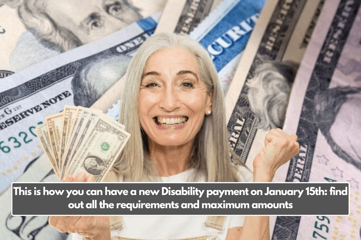 This is how you can have a new Disability payment on January 15th: find out all the requirements and maximum amounts