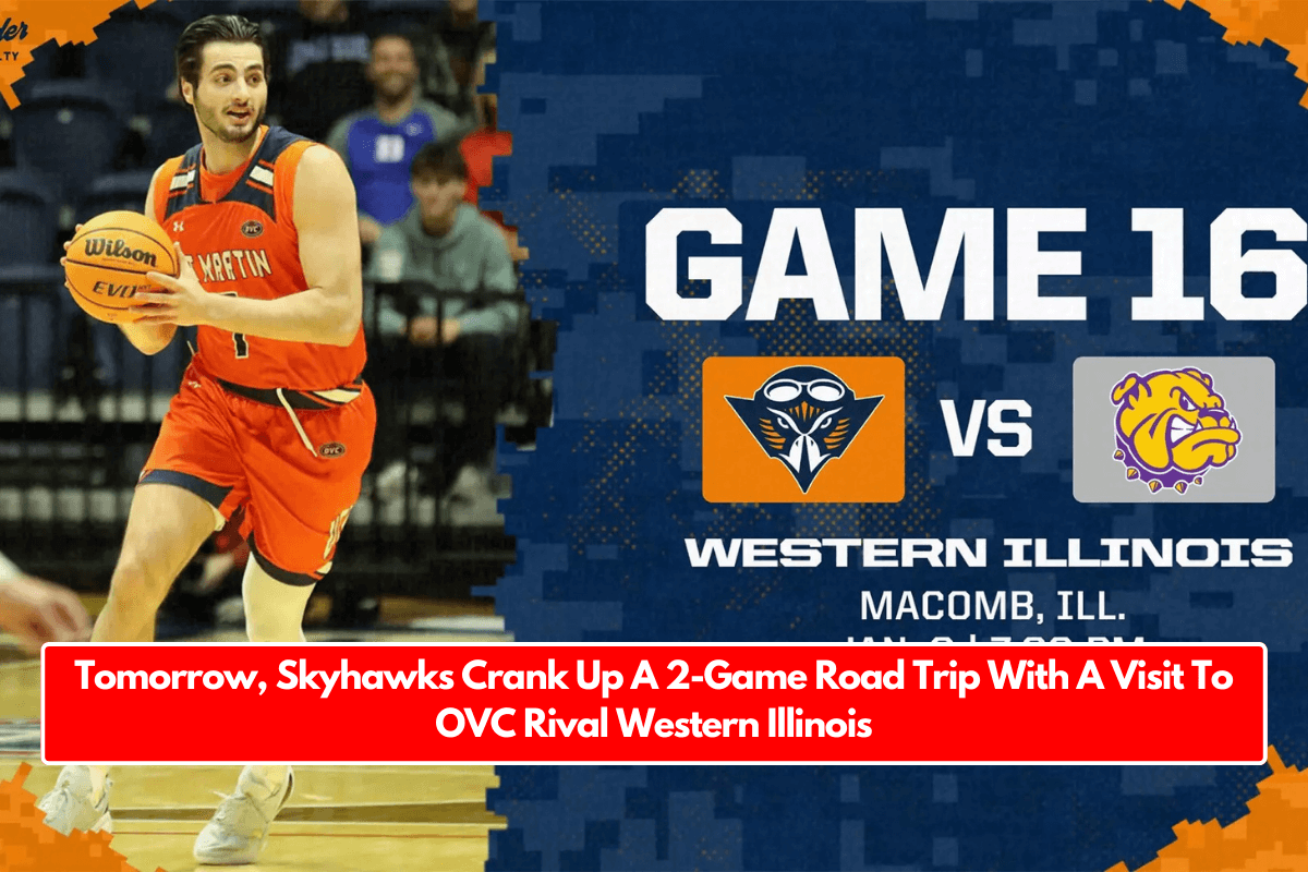 Tomorrow, Skyhawks Crank Up A 2-Game Road Trip With A Visit To OVC Rival Western Illinois