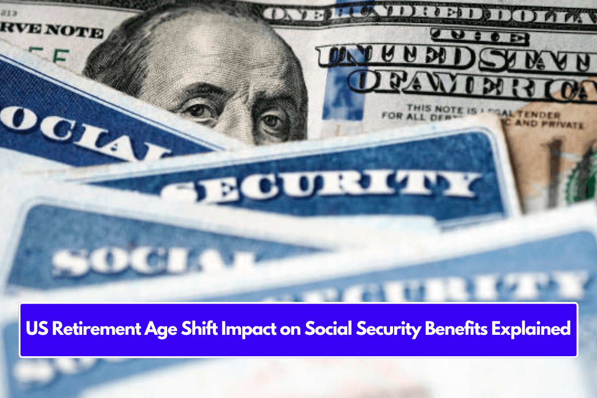 US Retirement Age Shift Impact on Social Security Benefits Explained