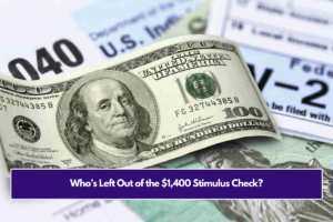 Who’s Left Out of the $1,400 Stimulus Check?