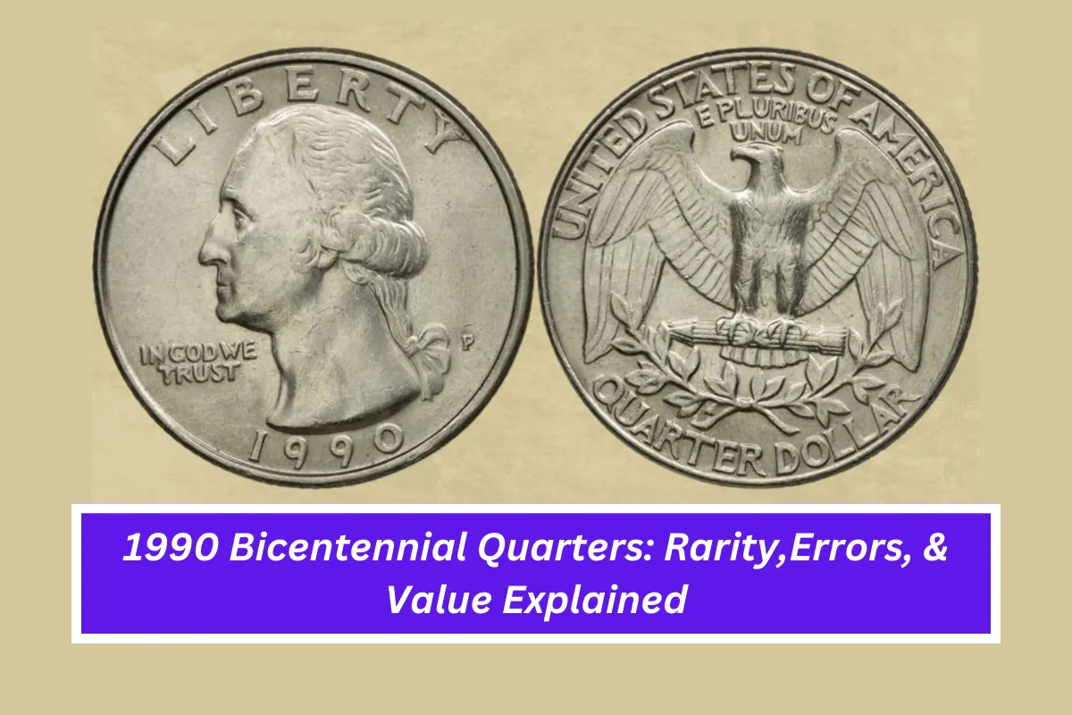 1990 Bicentennial Quarters Rarity, Errors, and Value Explained