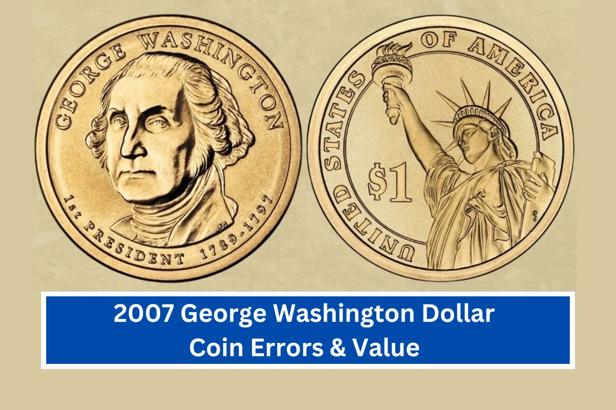 2007 George Washington Dollar Coin Errors & Value