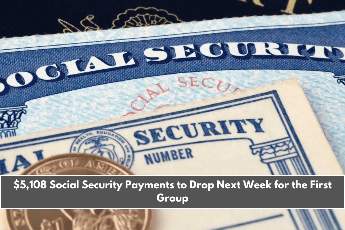 $5,108 Social Security Payments to Drop Next Week for the First Group