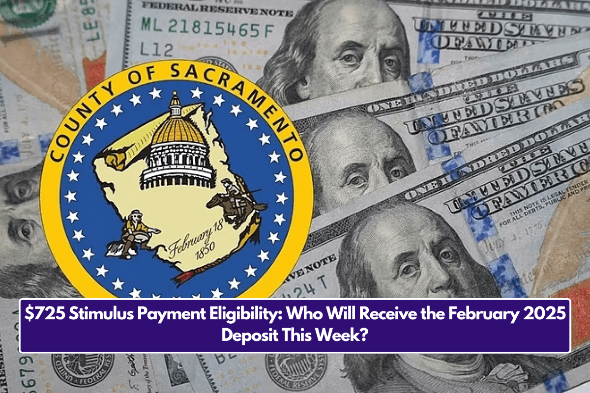 $725 Stimulus Payment Eligibility: Who Will Receive the February 2025 Deposit This Week?