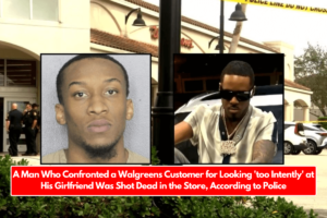 A Man Who Confronted a Walgreens Customer for Looking 'too Intently' at His Girlfriend Was Shot Dead in the Store, According to Police