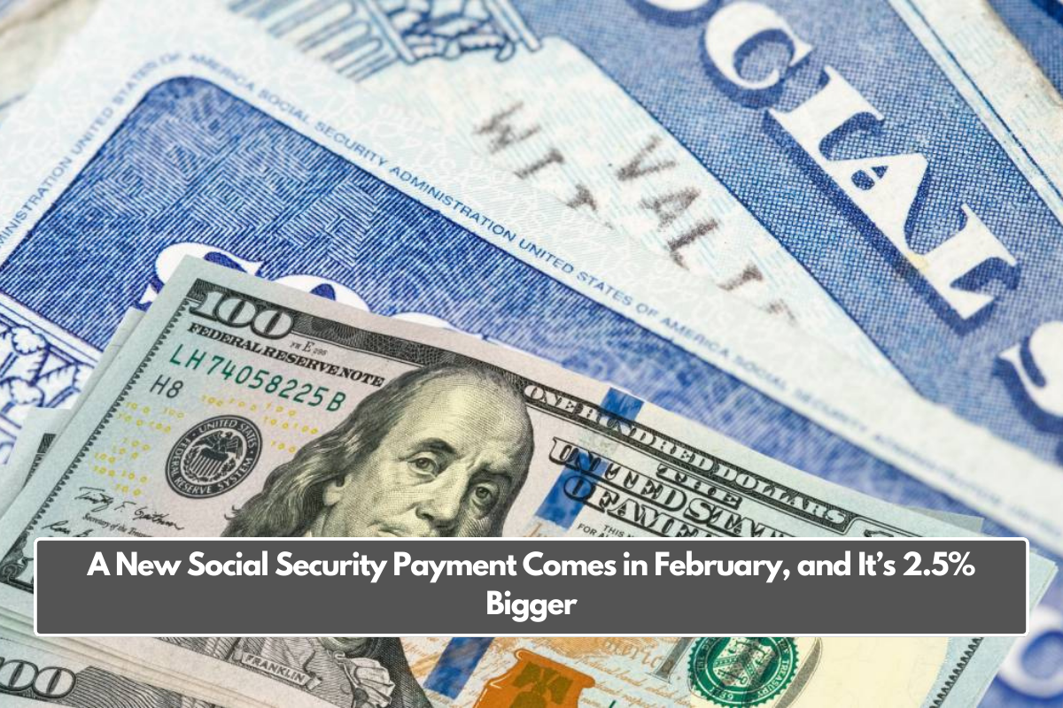 A New Social Security Payment Comes in February, and It’s 2.5% Bigger