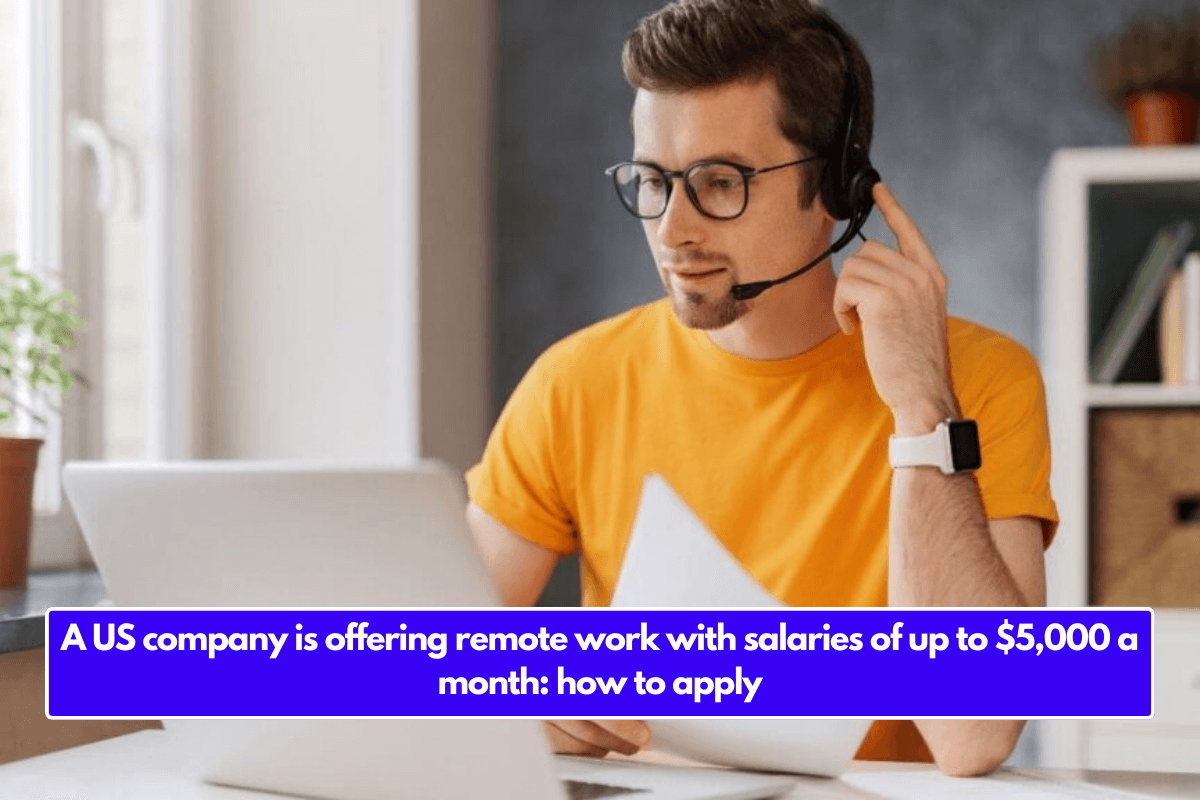 A US company is offering remote work with salaries of up to $5,000 a month: how to apply