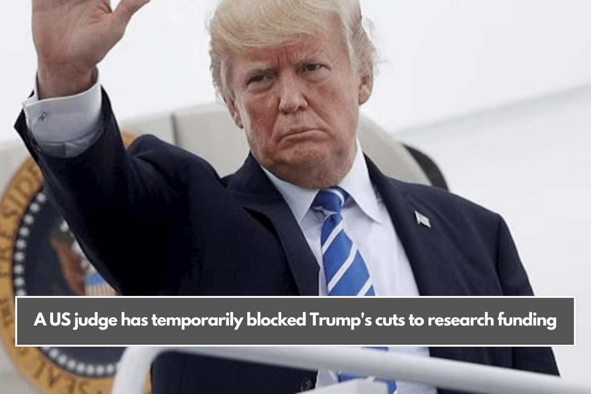 A US judge has temporarily blocked Trump's cuts to research funding