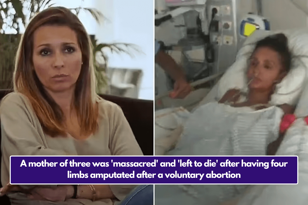 A mother of three was 'massacred' and 'left to die' after having four limbs amputated after a voluntary abortion