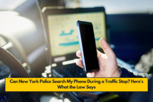 Can New York Police Search My Phone During a Traffic Stop? Here's What the Law Says