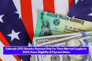 Colorado $1112 Stimulus Payment Only For These Married Couples In 2024: Know Eligibility & Payment Dates