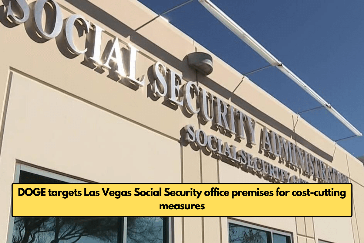 DOGE targets Las Vegas Social Security office premises for cost-cutting measures