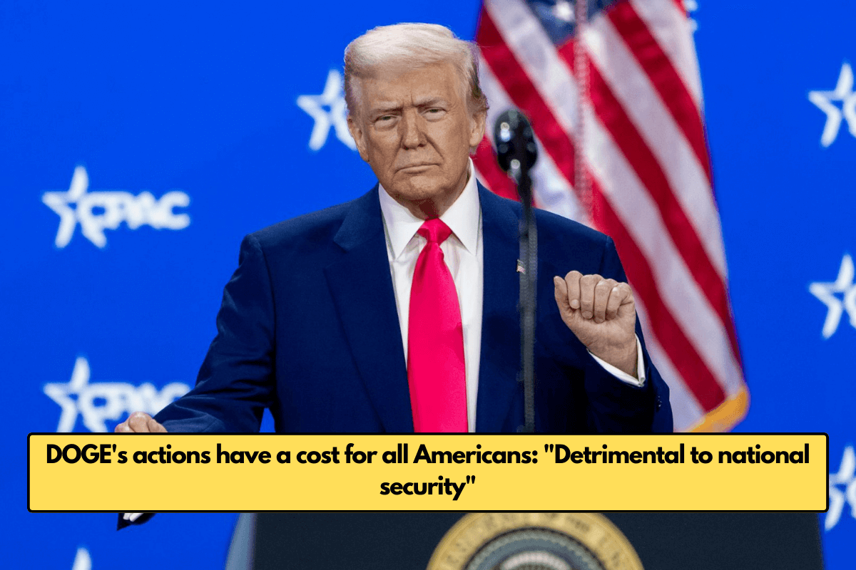 DOGE's actions have a cost for all Americans: "Detrimental to national security"