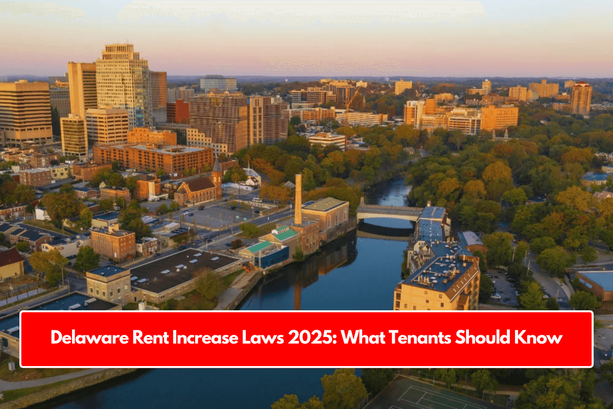 Delaware Rent Increase Laws 2025: What Tenants Should Know