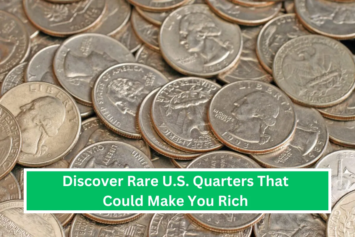 Discover Rare U.S. Quarters That Could Make You Rich