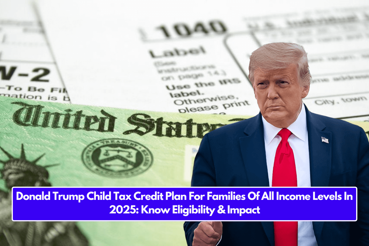 Donald Trump Child Tax Credit Plan For Families Of All Income Levels In 2025: Know Eligibility & Impact