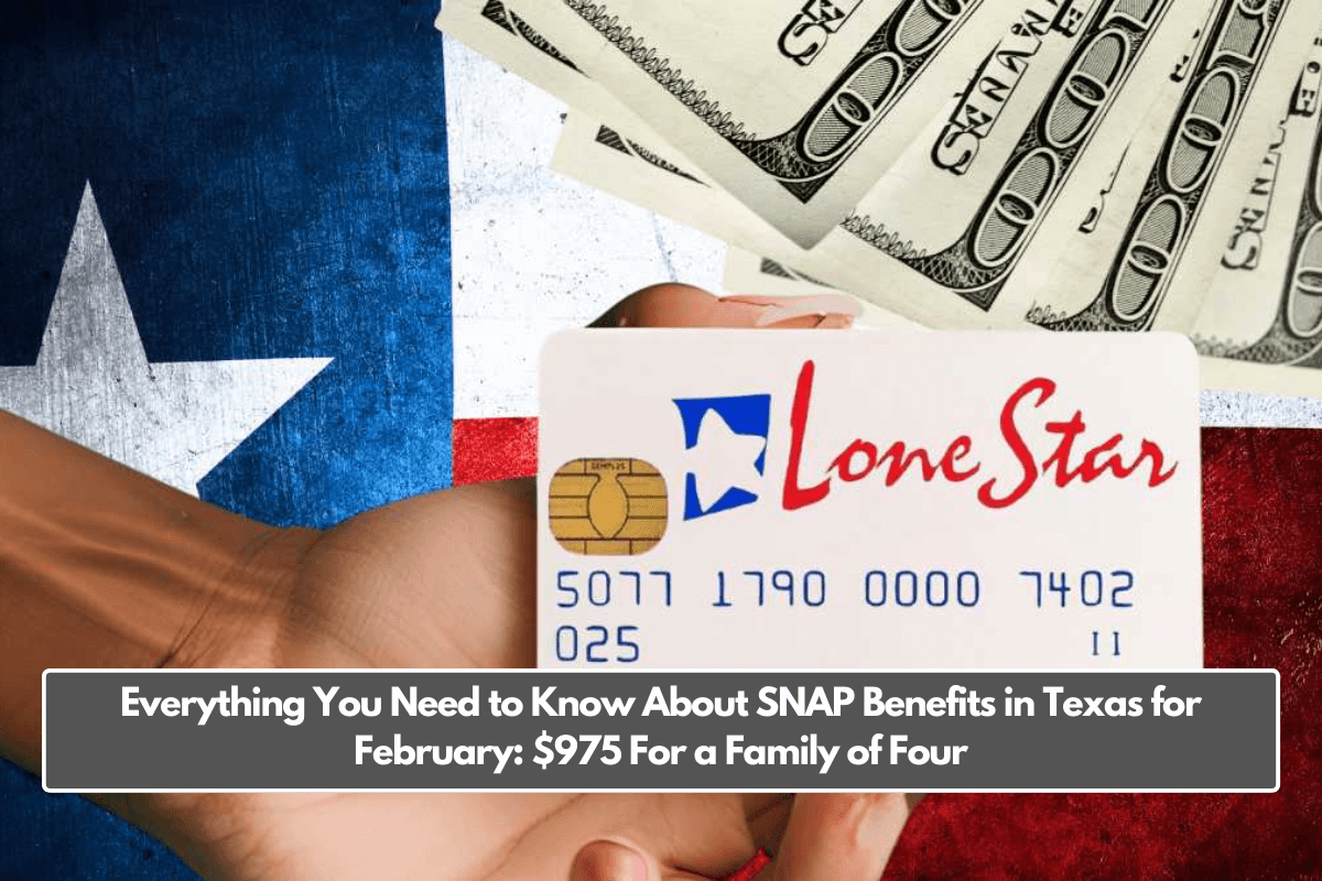 Everything You Need to Know About SNAP Benefits in Texas for February: $975 For a Family of Four