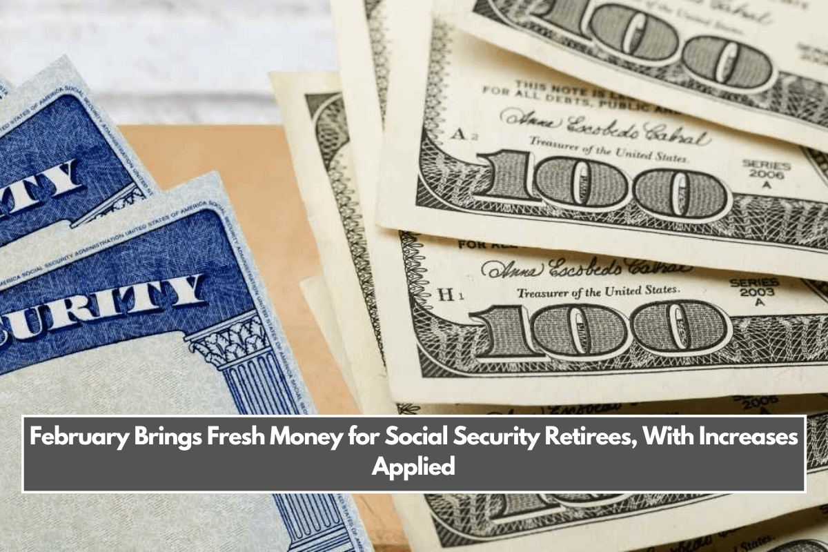 February Brings Fresh Money for Social Security Retirees, With Increases Applied