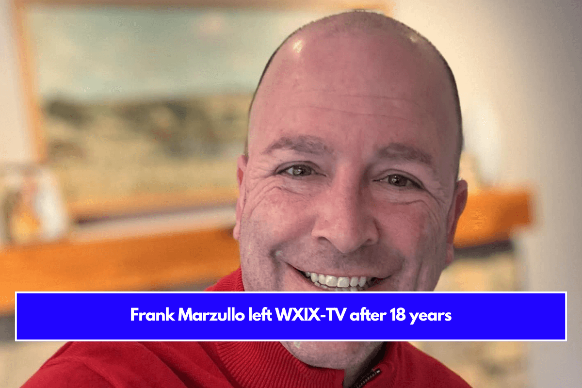 Frank Marzullo left WXIX-TV after 18 years