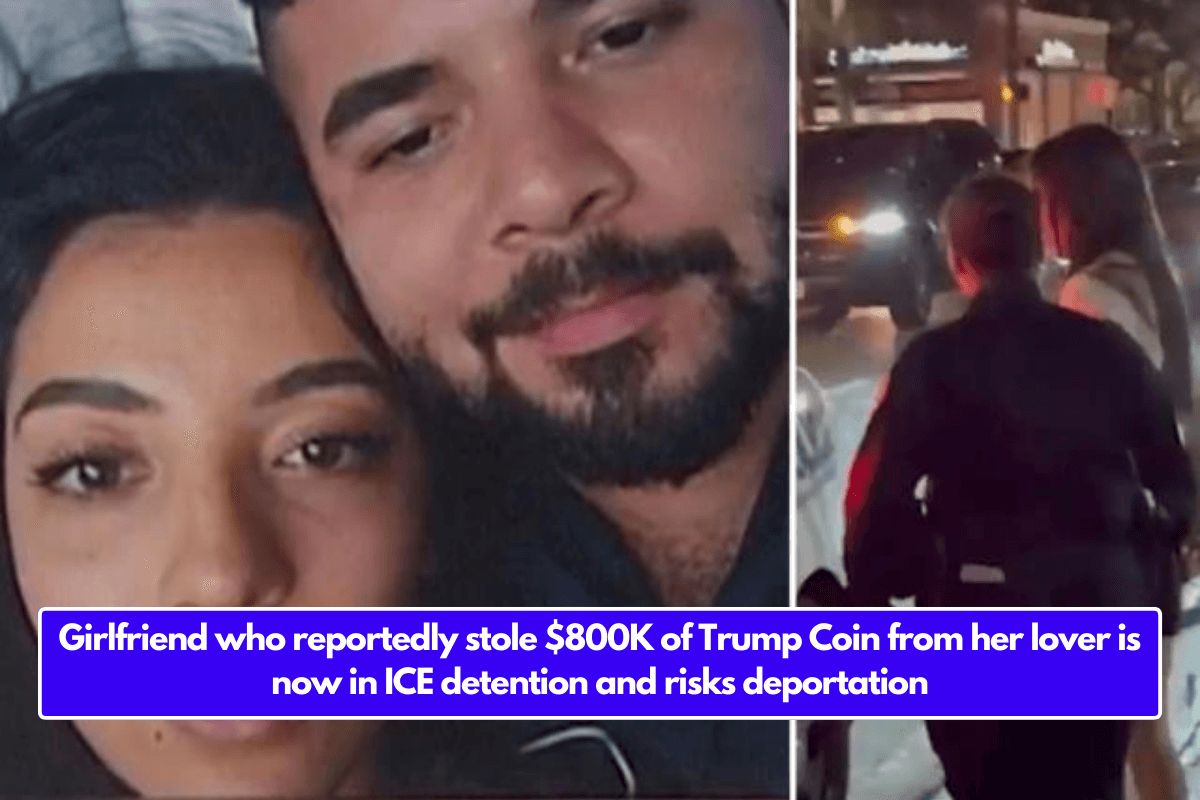 Girlfriend who reportedly stole $800K of Trump Coin from her lover is now in ICE detention and risks deportation