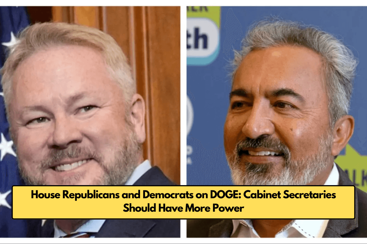 House Republicans and Democrats on DOGE: Cabinet Secretaries Should Have More Power