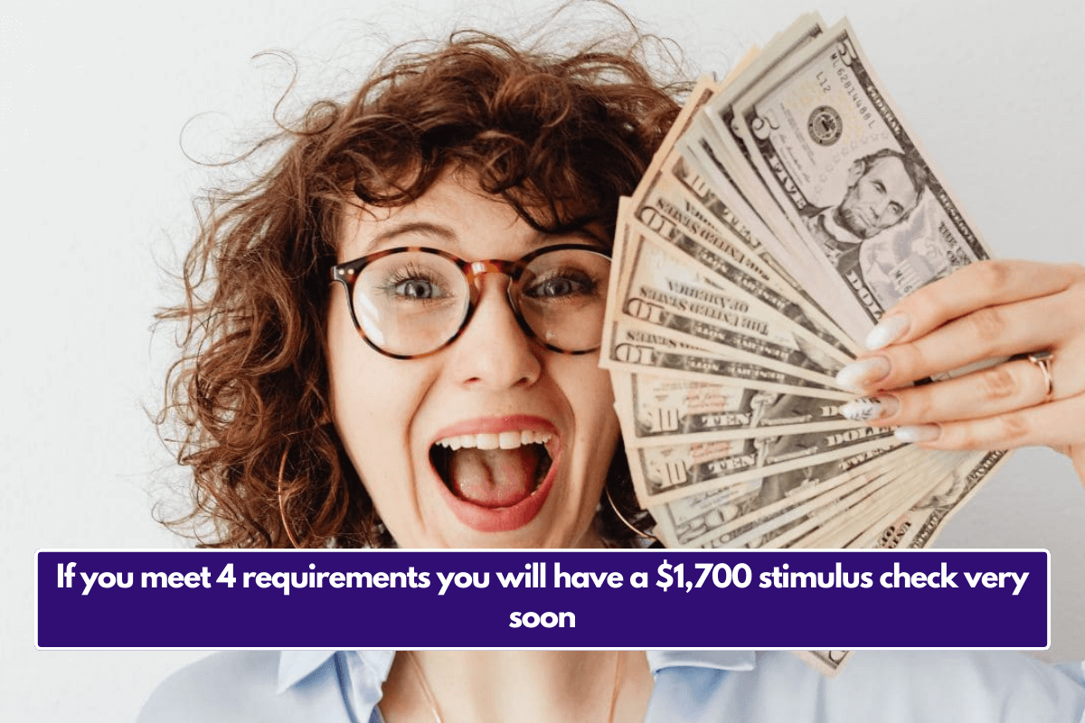 If you meet 4 requirements you will have a $1,700 stimulus check very soon