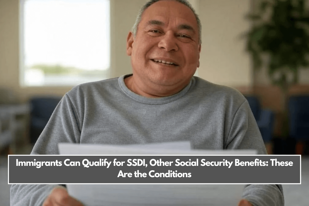 Immigrants Can Qualify for SSDI, Other Social Security Benefits These Are the Conditions