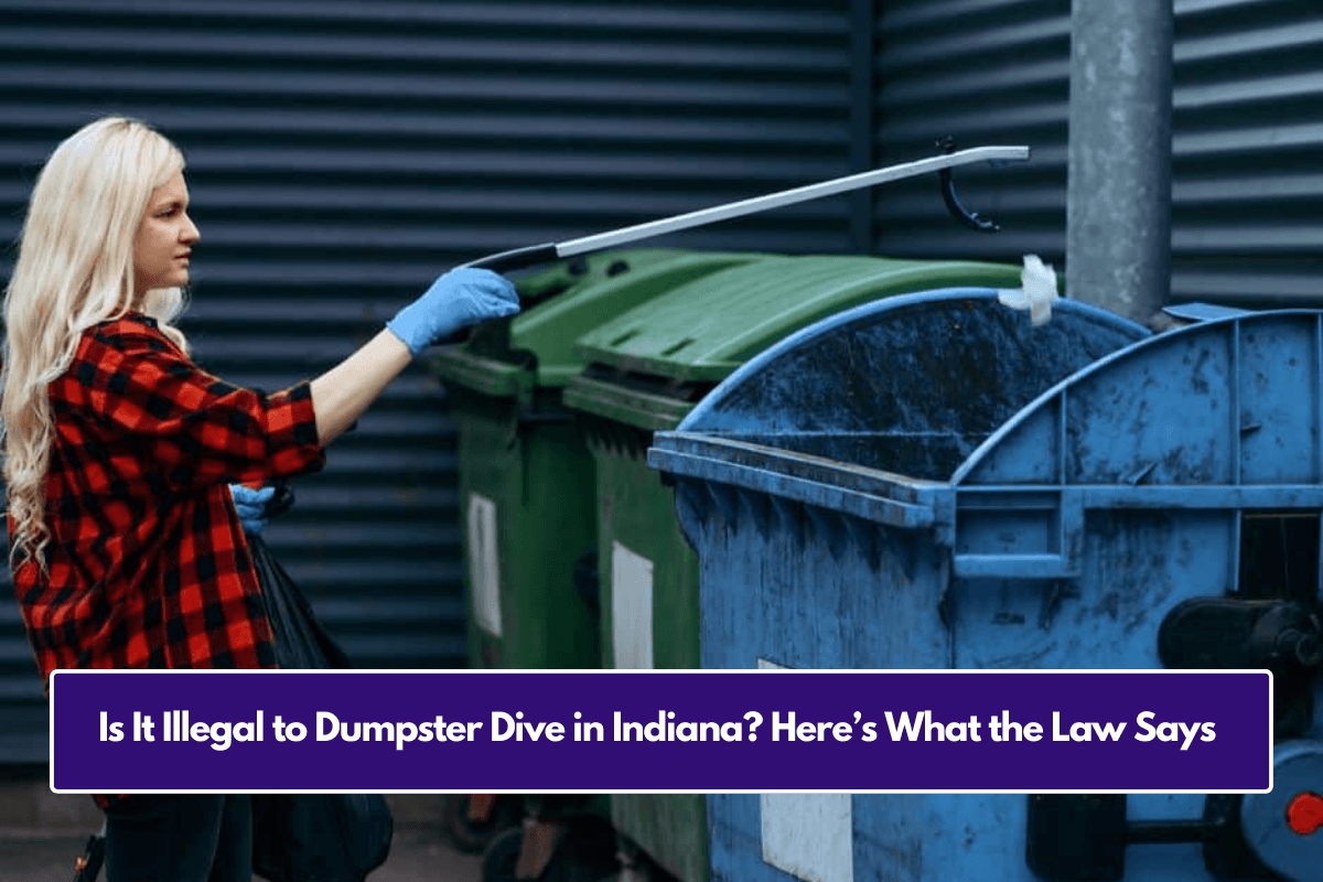 Is It Illegal to Dumpster Dive in Indiana? Here’s What the Law Says