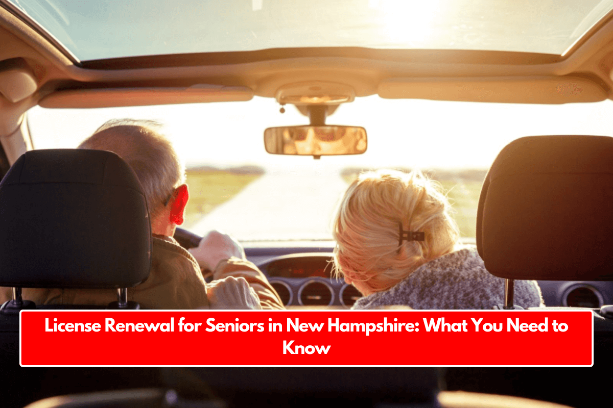 License Renewal for Seniors in New Hampshire: What You Need to Know