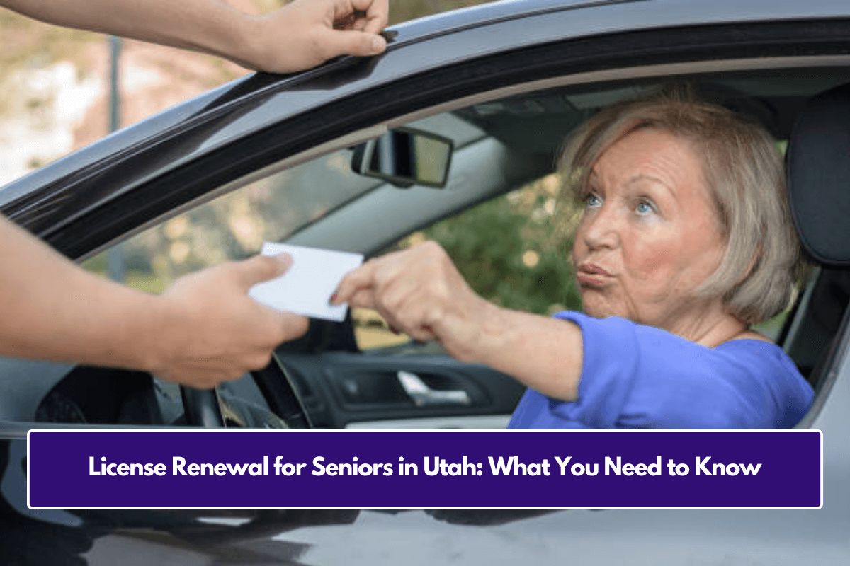 License Renewal for Seniors in Utah: What You Need to Know