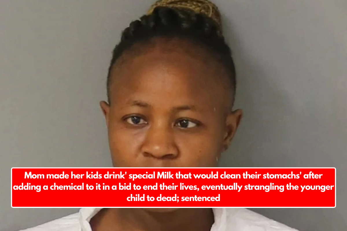 Mom made her kids drink' special MiIk that would clean their stomachs' after adding a chemical to it in a bid to end their lives, eventually strangling the younger child to dead; sentenced